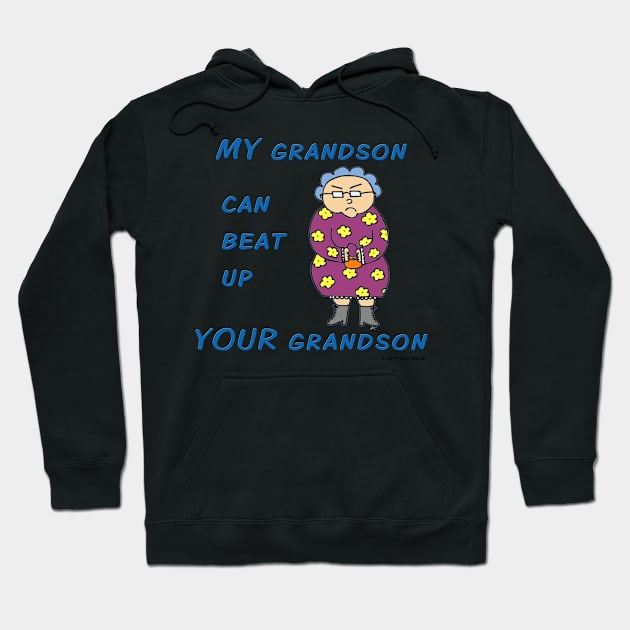 MY Grandson Can Beat Up YOUR Grandson Hoodie by SuzDoyle
